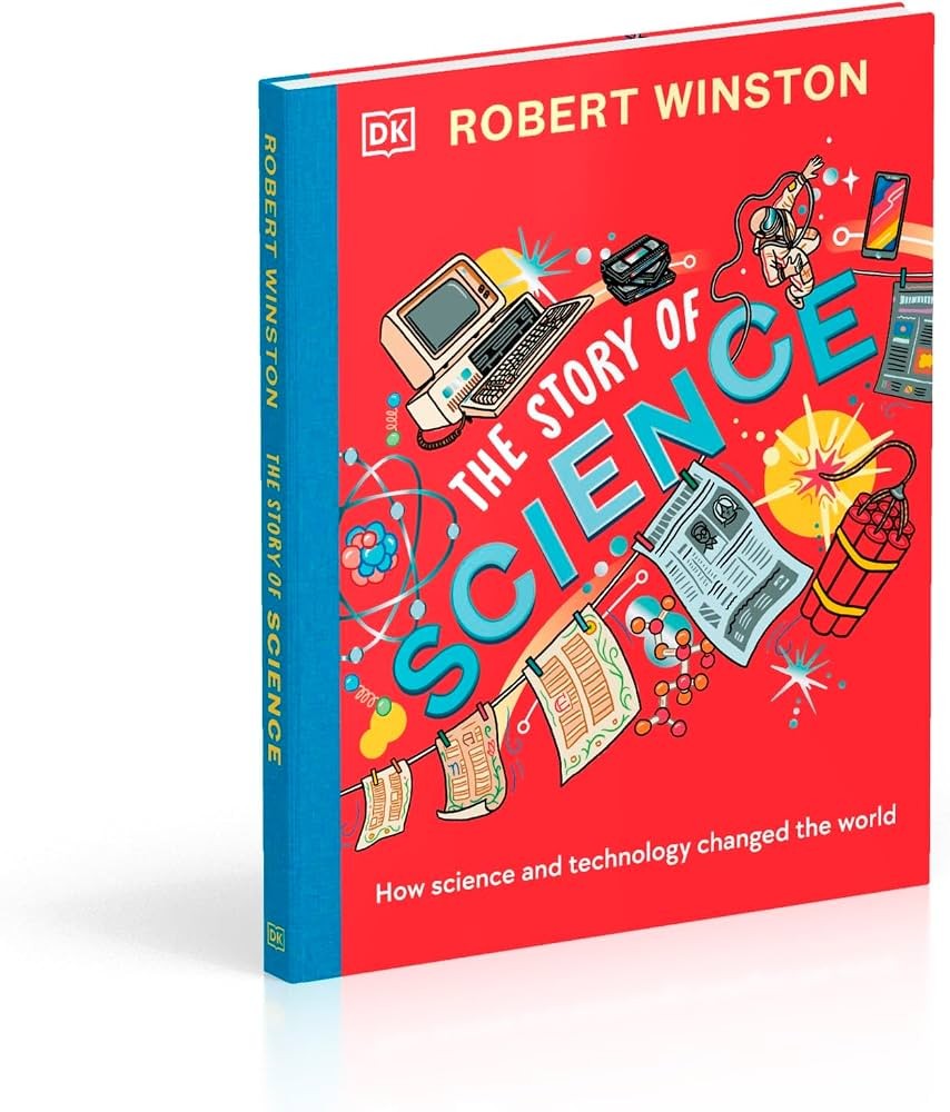 Story of Science: How Science and Technology Changed the World